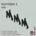 Alexandr K & Will Eynon - MMM (Will Eynon Remix)