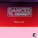 Danced Til Midnight - Real Love