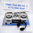 Dima Good - Happy Tech Mix vol.1 by Dj ()