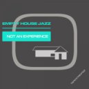 Empty House Jazz - Not An Experience ()