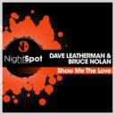 Dave Leatherman & Bruce Nolan - Show Me The Love
