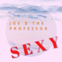 Joe B The Professor - Sexy ()