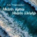 Eric Wagenmaker - Ancient Of Days (The Glory Of Your Name)