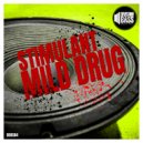 Stimulant - Mild Drug (Original Mix)