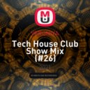 VERONIYA - Tech House Club Show Mix (#26)