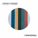 George Cynnamon - You've Got It