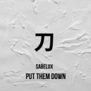 Sabelux - Put Them Down (Original Mix)