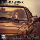 FLIP-DA-FUNK - Here's To You