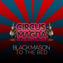 Black Mason - To The Bed