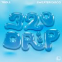 Sweater Disco & TRØLL - 320 Drip