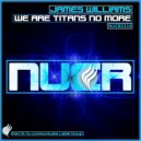 James Williams - We are Titans no more (Extended Mix Radio Edit)