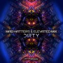 Mad Hatters, Elevated Mix - Dirty (Original Mix)
