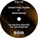 Antoine & Kops, Cryptico. Ft. Hectorsuarezdj - Dope Dance