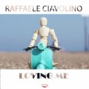 Raffaele Ciavolino - Loving Me