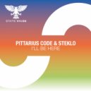 PITTARIUS CODE & Steklo - I'll Be Here
