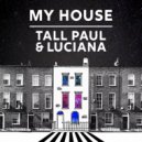 Tall Paul & Luciana - My House