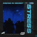 Raving In Secret - Stress (Original Mix)