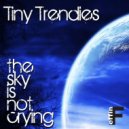 Tiny Trendies - The Sky Is Not Crying