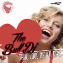 The Bull Dj - True Love Never Dies