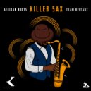 Afrikan Roots, Team Distant - Killer Sax
