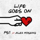 PS1 Ft. Alex Hosking - Life Goes On