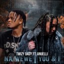 Twizy Dady ft. Anuelli - Na Wewe | You & I