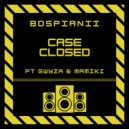BosPianii ft Gwyza & Mamiki - Case Closed