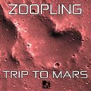 ZOOPLING - Trip To Mars