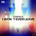 Tonideck - I Won't Ever Leave