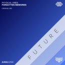 Physical Vibes - Forgotten Memories (Original Mix)