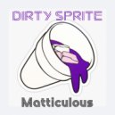 Matticulous & Jessie Burner - Dirty Sprite
