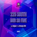 225 South - Dub So Fine