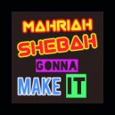 Mahriyah Shebah - Gonna Make It