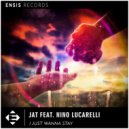 JAT, Nino Lucarelli - I Just Wanna Stay