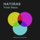 Hatiras - Trick Disco (Edit)