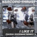 Narcotic Thrust - I Like It