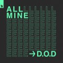 D.O.D - All Mine