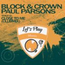 Block & Crown, Paul Parsons - Close To Me