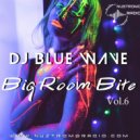 DJ Blue Wave - BIG ROOM BITE (vol 6) ()