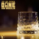 Dane Van Brocklin - Sip Me Down ()