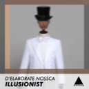 D'Elaborate Nossca - Illusionist