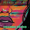 Chamba Sound - Please Kiss Me