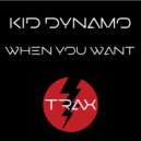 Kid Dynamo - When You Want
