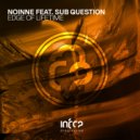 Noinne feat. Sub Question - Edge Of Lifetime