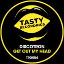 Discotron - Get Out My Head