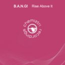 B.A.N.G! - Rise Above It