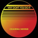 Chamba Sound - Why Don't You Do It