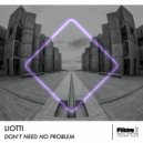Liotti - Don't Need No Problem