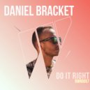 Daniel Bracket - Do It Right