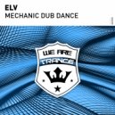 ELV - Mechanic Dub Dance (Original Mix)